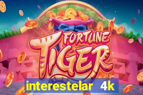 interestelar 4k dublado download